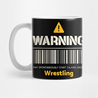 Warning may spontaneously start talking about wrestling Mug